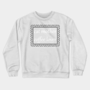 Cat Mother, Coffee Lover (White) Crewneck Sweatshirt